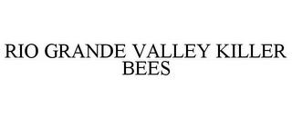 RIO GRANDE VALLEY KILLER BEES trademark