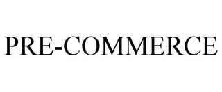 PRE-COMMERCE trademark