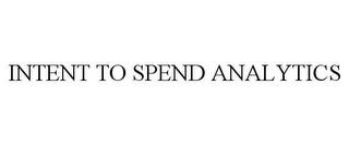 INTENT TO SPEND ANALYTICS trademark