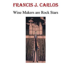 FRANCIS J. CARLOS WINE MAKERS ARE ROCK STARS trademark