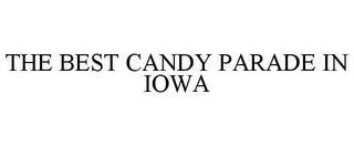 THE BEST CANDY PARADE IN IOWA trademark