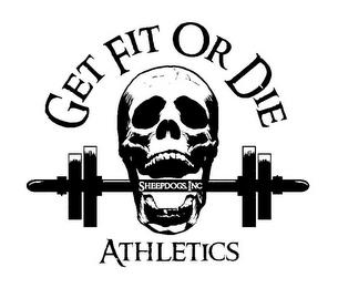 GET FIT OR DIE ATHLETICS SHEEPDOGS, INC trademark