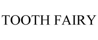 TOOTH FAIRY trademark