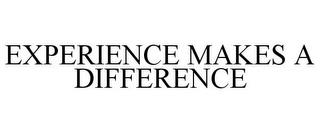 EXPERIENCE MAKES A DIFFERENCE trademark