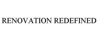 RENOVATION REDEFINED trademark