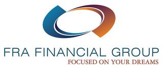 FRA FINANCIAL GROUP FOCUSED ON YOUR DREAMS trademark