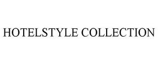 HOTELSTYLE COLLECTION trademark