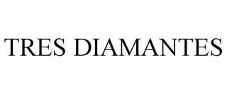 TRES DIAMONTES trademark