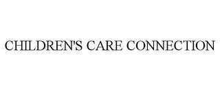 CHILDREN'S CARE CONNECTION trademark