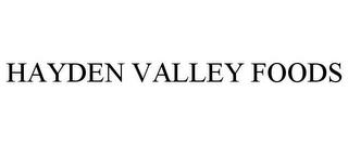 HAYDEN VALLEY FOODS trademark