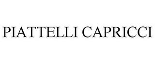 PIATTELLI CAPRICCI trademark