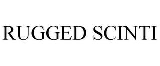 RUGGED SCINTI trademark