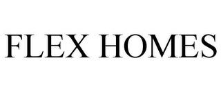 FLEX HOMES trademark