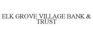 ELK GROVE VILLAGE BANK & TRUST trademark