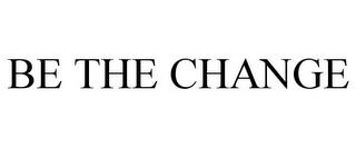 BE THE CHANGE trademark