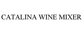 CATALINA WINE MIXER trademark