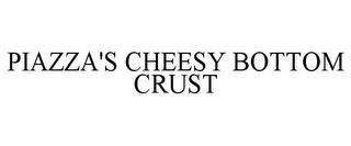 PIAZZA'S CHEESY BOTTOM CRUST trademark