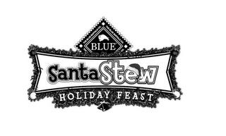 THE BLUE BUFFALO CO. BLUE SANTA STEW HOLIDAY FEAST trademark