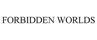 FORBIDDEN WORLDS trademark