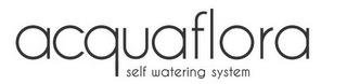 ACQUAFLORA SELF WATERING SYSTEM trademark