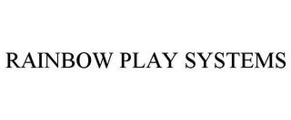 RAINBOW PLAY SYSTEMS trademark