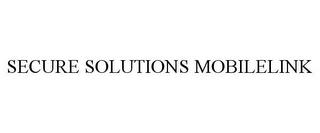 SECURE SOLUTIONS MOBILELINK trademark