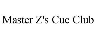 MASTER Z'S CUE CLUB trademark