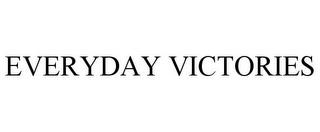 EVERYDAY VICTORIES trademark