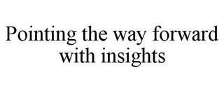 POINTING THE WAY FORWARD WITH INSIGHTS trademark