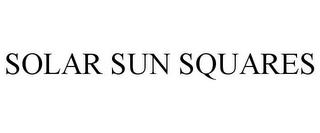 SOLAR SUN SQUARES trademark