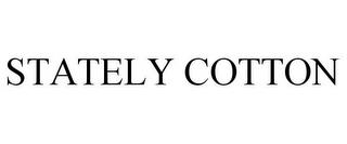 STATELY COTTON trademark