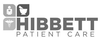 HIBBETT PATIENT CARE trademark