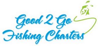 GOOD 2 GO FISHING CHARTERS trademark