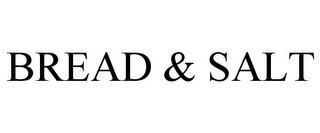 BREAD & SALT trademark