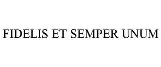 FIDELIS ET SEMPER UNUM trademark