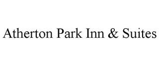 ATHERTON PARK INN & SUITES trademark