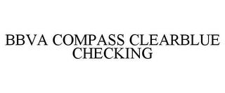 BBVA COMPASS CLEARBLUE CHECKING trademark