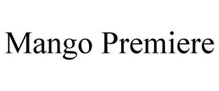 MANGO PREMIERE trademark