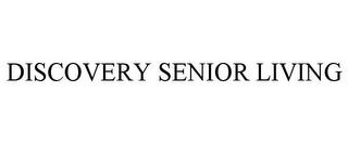 DISCOVERY SENIOR LIVING trademark