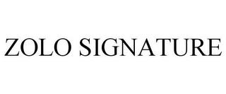 ZOLO SIGNATURE trademark