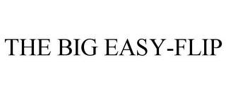 THE BIG EASY-FLIP trademark