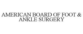 AMERICAN BOARD OF FOOT & ANKLE SURGERY trademark