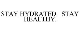 STAY HYDRATED. STAY HEALTHY. trademark