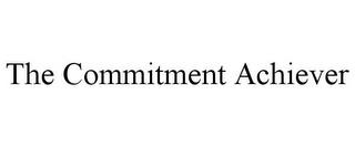 THE COMMITMENT ACHIEVER trademark