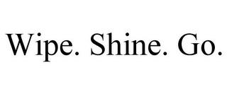 WIPE. SHINE. GO. trademark