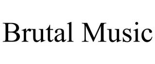 BRUTAL MUSIC trademark