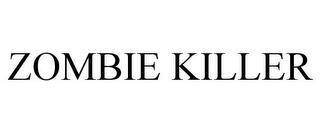 ZOMBIE KILLER trademark