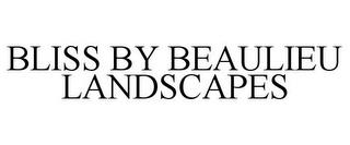 BLISS BY BEAULIEU LANDSCAPES trademark