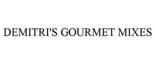 DEMITRI'S GOURMET MIXES trademark