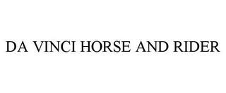 DA VINCI HORSE AND RIDER trademark